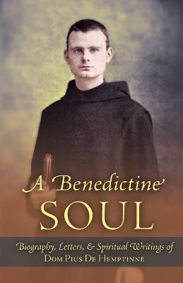 Libro A Benedictine Soul : Biography, Letters, And Spirit...