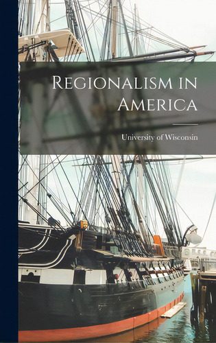 Regionalism In America, De University Of Wisconsin. Editorial Hassell Street Pr, Tapa Dura En Inglés