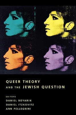 Libro Queer Theory And The Jewish Question - Boyarin, Dan...