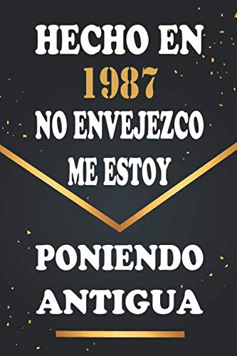 Hecho En 1987 No Envejezco Me Estoy Poniendo Antigua: Libro