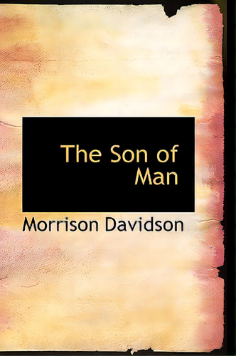 The Son Of Man, De Davidson, Morrison. Editorial Bibliobazaar, Tapa Blanda En Inglés