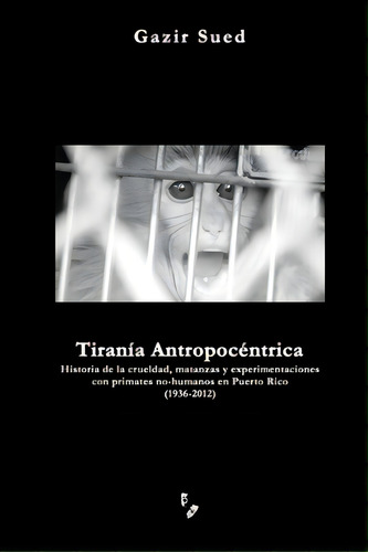 Tiranãâa Antropocãâ©ntrica, De Sued, Gazir. Editorial Lightning Source Inc, Tapa Blanda En Español