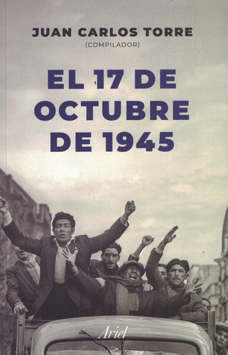 Libro 17 De Octubre De 1945 - Torre, Juan Carlos