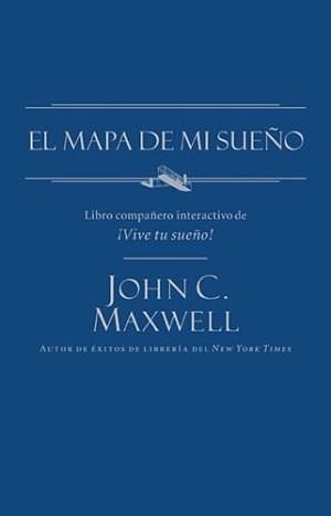 El Mapa De Mi Sueño - John Maxwell 