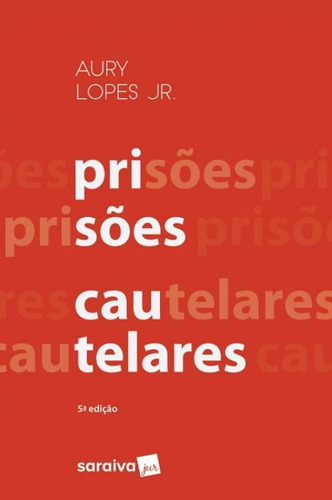 Prisoes Cautelares - Saraiva 5 Ed, De Aury Lopes Jr. Editora Saraiva, Capa Mole, Edição 5 Em Português