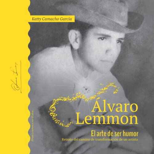 Alvaro Lemmon El Arte De Ser Humor : Retrato Del Camino De T