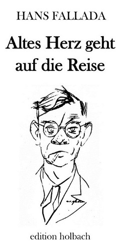 Altes Herz Geht Auf Die Reise - Hans Fallada, De Fallada, Hans. Editorial Epubli, Tapa Blanda En Alemán, 2020