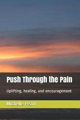 Libro Push Through The Pain : Uplifting, Healing, And Enc...