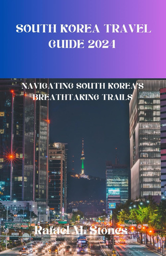 Libro: South Korea Travel Guide 2024: Navigating South