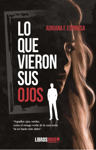 Lo Que Vieron Sus Ojos - Espinosa, Alejandra F.