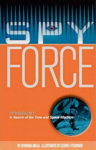Mission: In Search Of The Time And Space Machine, De Deborah Abela. Editorial Simon Schuster Paula Wiseman Books, Tapa Blanda En Inglés