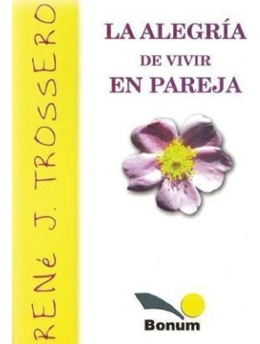 Libro - Alegria De Vivir En Pareja - Trossero Rene J (papel