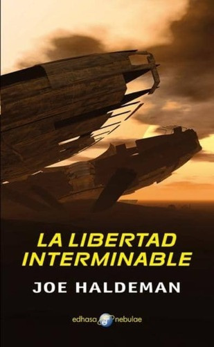 Libro Libro Libertad Interminable, La, De Haldeman, Joe. Editorial Edhasa, Tapa Blanda, Edición 1 En Español, 2013