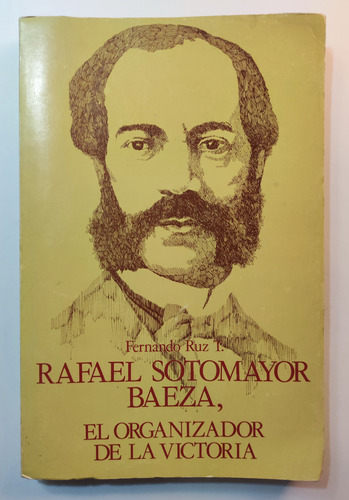 Rafael Sotomayor Baeza. El Organizador De La Victoria. (Reacondicionado)