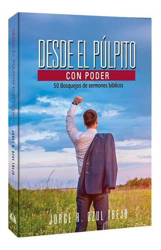 Desde El Púlpito Con Poder (50 Sermones Adventistas)