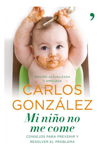 Mi Niño No Me Come: Consejos Para Prevenir Y Resolver El Pro