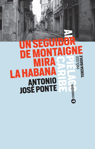 Un Seguidor De Montaigne Mira La Habana 1a.ed - Antonio José
