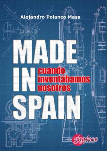 Libro: Made In Spain: Cuando Inventábamos Nosotros (historia