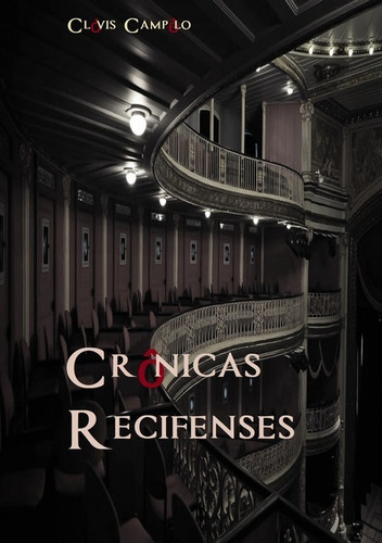 Crônicas Recifenses: Crônicas Recifenses, De Clóvis Campêlo. Série Não Aplicável, Vol. 1. Editora Clube De Autores, Capa Mole, Edição 1 Em Português, 2018