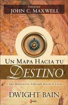 Comprar Un Mapa Hacia Tu Destino: No Aplica, De Dwight Bain. Serie No Aplica, Vol. No Aplica. Editorial Peniel, Tapa Blanda, Edición No Aplica En Español