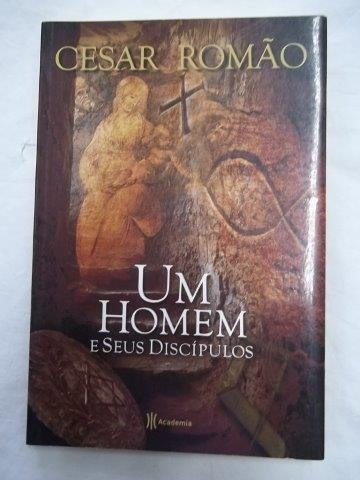 * Um Homem E Seus Discipolos - Cesar Romão - Livro