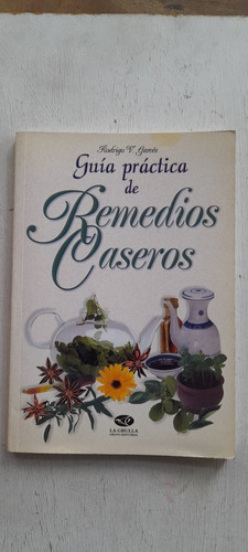 Guía Práctica De Remedios Caseros De Rodrigo Garcés