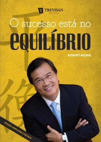 O Sucesso Está No Equílibrio, De Wong, Robert. Editora Trevisan, Capa Mole Em Português
