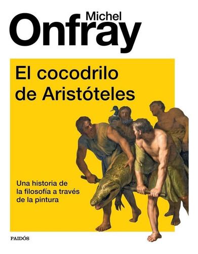 Libro El Cocodrilo De Aristóteles - Michel Onfray, Editorial Paidós
