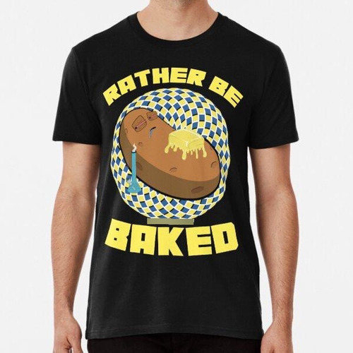 Remera Rather Be Baked-hand Drawn Cartoon Stoned Baked Potat
