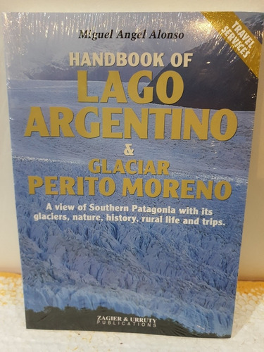 Libro: Handbook Of Lago Argentino & Glaciar Perito Moreno-