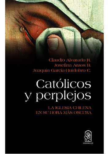 Católicos Y Perplejos, De Alvarado R., Claudio.., Vol. 1.0. Editorial Ediciones Uc, Tapa Blanda, Edición 1.0 En Español, 2016