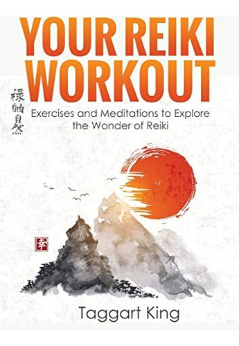 Your Reiki Workout: Exercises And Meditations To Experience The Wonder Of Reiki Healing, De King, Taggart W. Editorial Pinchbeck Press, Tapa Blanda En Inglés