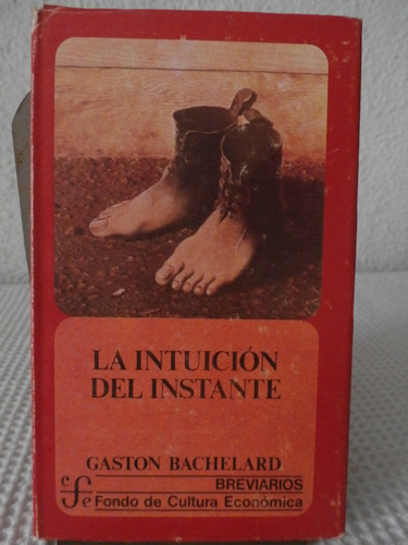 Gaston Bachelard. La Intuicion Del Instante