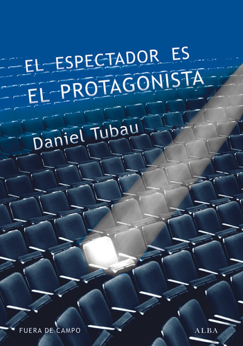 El Espectador Es El Protagonista - Tubau García, Daniel