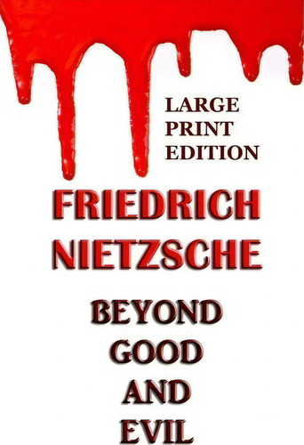 Beyond Good And Evil - Large Print Edition, De Friedrich Wilhelm Nietzsche. Editorial Createspace Independent Publishing Platform, Tapa Blanda En Inglés