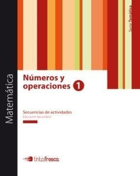 Matematica Numeros Y Operaciones 1 Tinta Fresca Secuencias