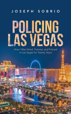 Libro Policing Las Vegas: How I Was Hired, Trained, And P...