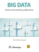 Comprar Libro Big Data - Técnicas, Herramientas Y Aplicaciones