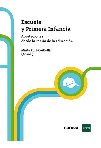 Escuela Y Primera Infancia, De Marta Ruiz Corbella. Editorial Narcea, Tapa Blanda En Español, 2022