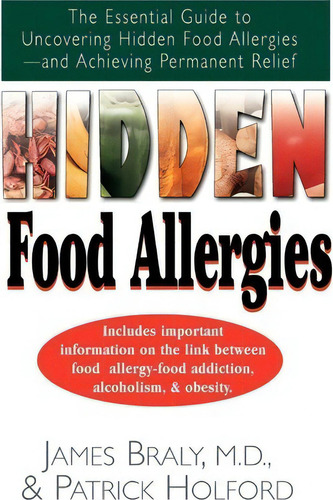 Hidden Food Allergies: The Essential Guide To Uncovering Hidden Food Allergiesand Achieving Permanent Relief, De James Braly., Vol. 1. Editorial Basic Health Publications, Tapa Blanda En Inglés