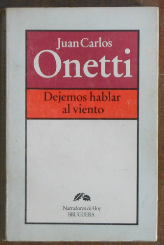 Juan Carlos Onetti - Dejemos Hablar Al Viento