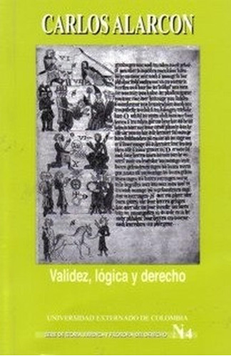 Validez, Lógica Y Derecho, De Carlos Alarcón. Editorial Universidad Externado De Colombia, Tapa Blanda En Español, 2018