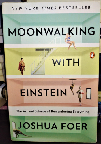 Moonwalking With Einstein. Joshua Foer