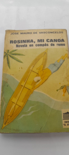 Rosinha, Mi Canoa De Jose Mauro De Vasconcelos El Ateneo A2