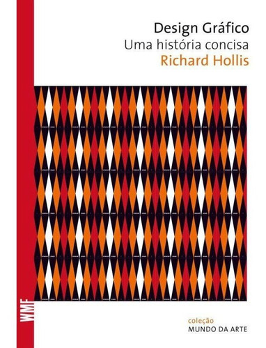 Design Gráfico: Uma História Concisa, De Hollis, Richard. Editora Wmf Martins Fontes, Capa Mole, Edição 2ª Edição - 2010 Em Português