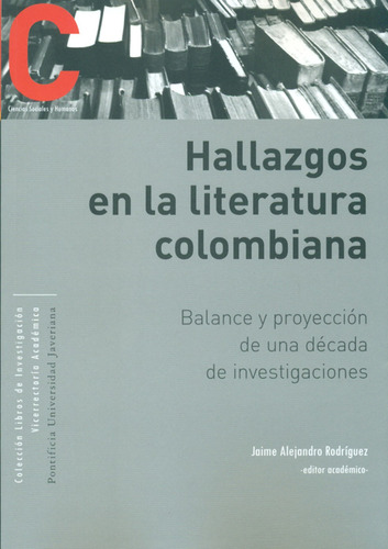 Hallazgos En La Literatura Colombiana. Balance Y Proyección 