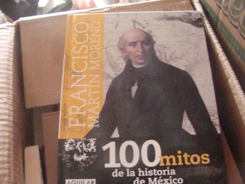 Libro Clave 05  , 100 Mitos De La Historia De Mexico , Franc