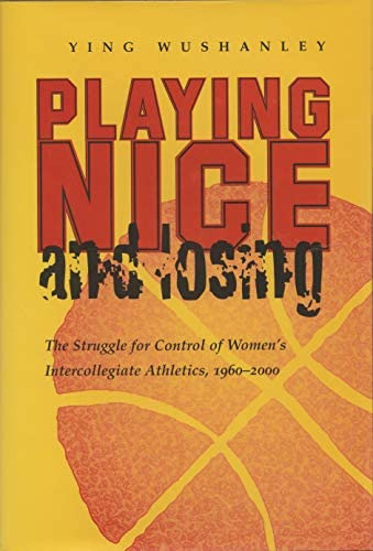 Playing Nice And Losing: The Struggle For Control Of Womenøs Intercollegiate Athletics, (sports And Entertainment), De Wushanley, Ying. Editorial Syracuse University Press, Tapa Blanda En Inglés