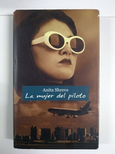 La Mujer Del Piloto - Anita Shreve - Novela - C De Lectores