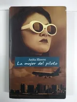 Comprar La Mujer Del Piloto - Anita Shreve - Novela - C De Lectores